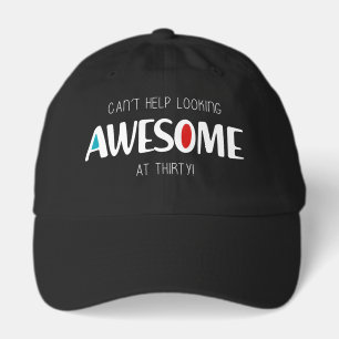 Can't help looking awesome at 30 hat