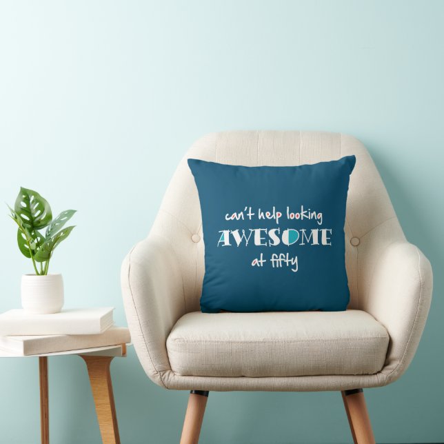Can't help looking awesome at 50 throw pillow (Chair)