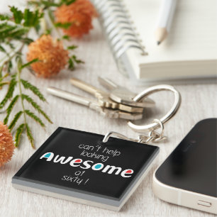 Can't help looking awesome at 60 keychain