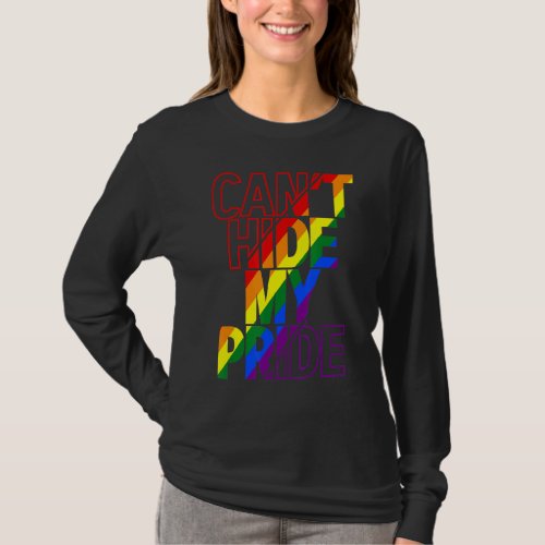 Cant Hide My Pride Lgbtq Gay Pride Flag Rainbow L T_Shirt
