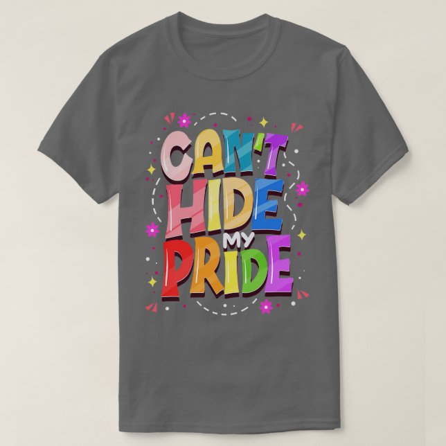 Cant Hide My PRIDE LGBTQ Pride Support LGBT T-Shirt (Design Front)