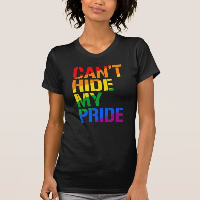 Can't Hide My Pride T-Shirt (Front)