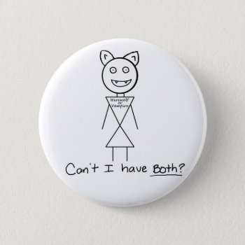 Can't I Have Both Button by kitsune07 at Zazzle