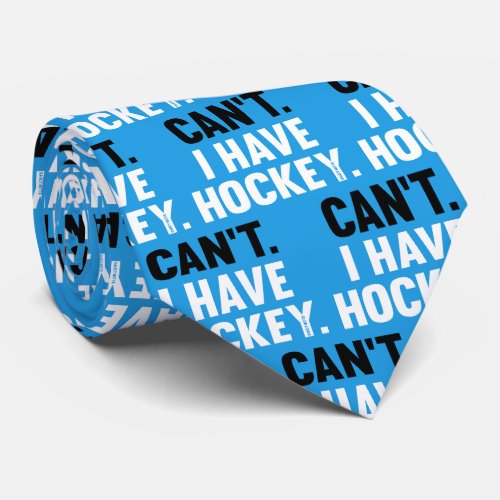 Cant I Have Hockey Funny Excuse on Blue Neck Tie