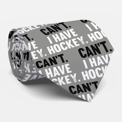 Cant I Have Hockey Funny Excuse on Gray Neck Tie