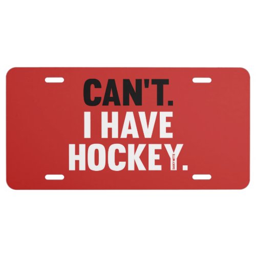 Cant I Have Hockey Funny Excuse on Red License Plate