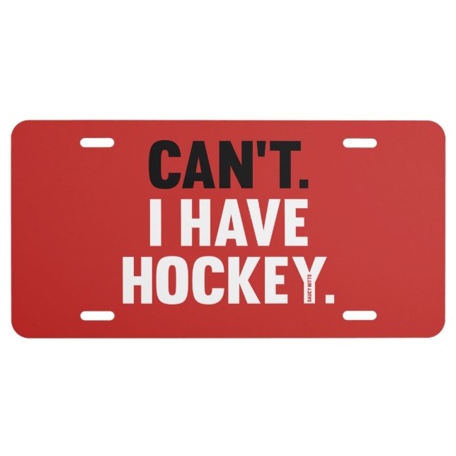 Can't I Have Hockey Funny Excuse on Red License Plate (Front)