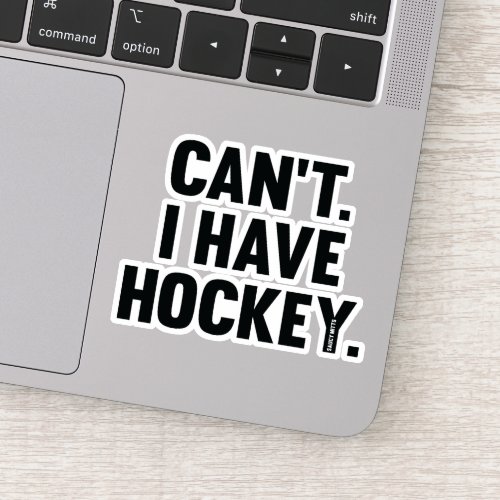 Cant I Have Hockey Great Funny Excuse Laptop Sticker