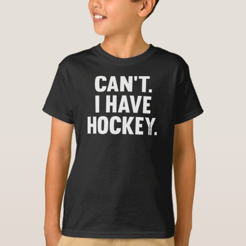 Cant I Have Hockey Great Funny Excuse T_Shirt