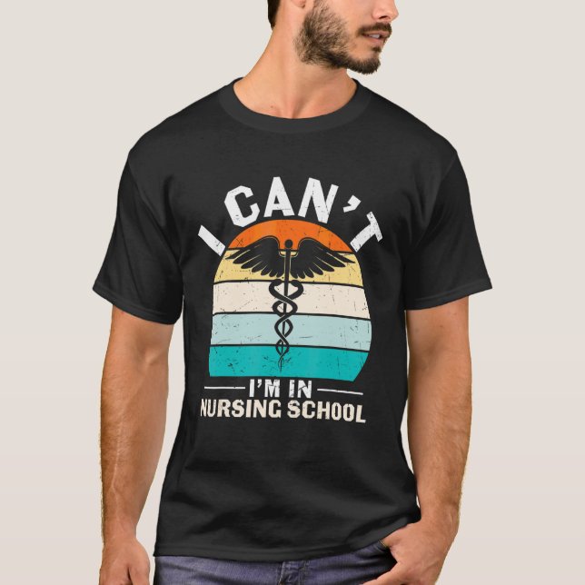 Can't In Nursing School Nurses Week Practitioner W T-Shirt (Front)
