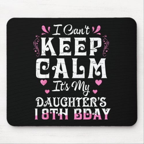 Can't keep calm daughter 18 birthday happy to mouse pad