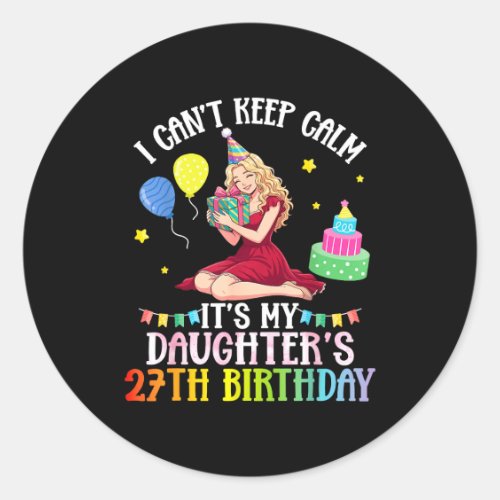 Cant keep calm daughter 27th birthday pink classic round sticker