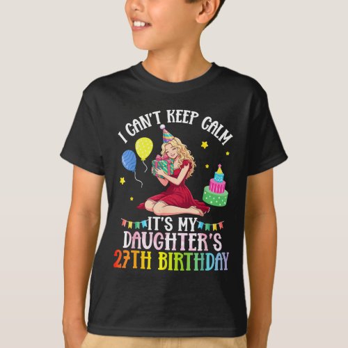Cant keep calm daughter 27th birthday pink T-Shirt