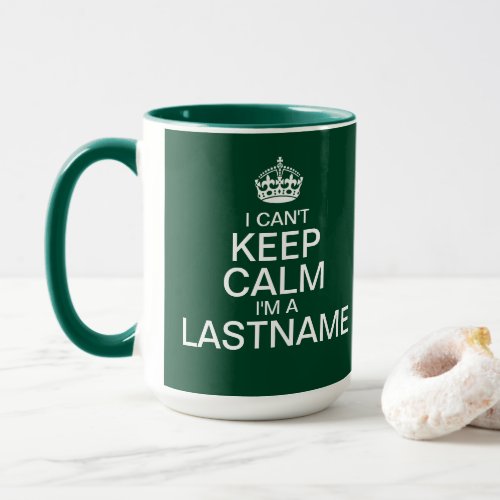 Cant Keep Calm Enter Your Last Name Green Big Mug