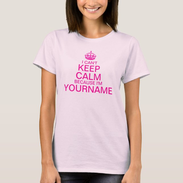 Can't Keep Calm Enter Your Name personalize T-Shirt (Front)