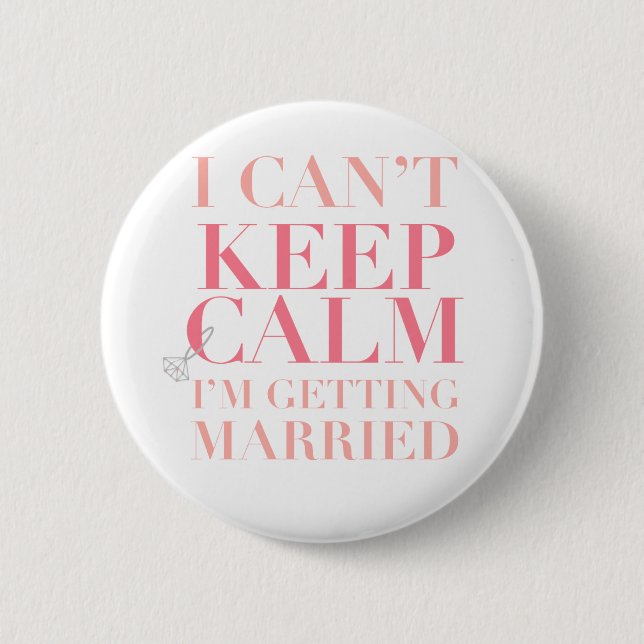 Can't Keep Calm - I'm Getting Married Button (Front)