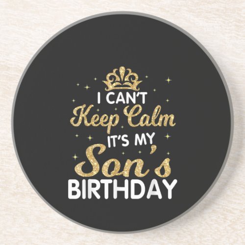 Cant Keep Calm Its My Son Birthday Gift For Son Coaster
