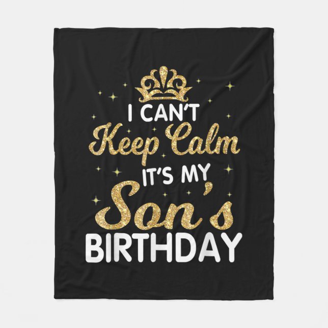 Cant Keep Calm Its My Son Birthday Gift For Son Fleece Blanket (Front)
