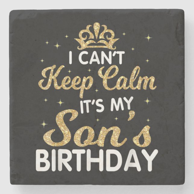 Cant Keep Calm Its My Son Birthday Gift For Son Stone Coaster (Front)
