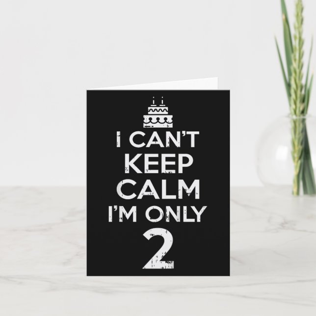 Cant Keep Calm Only 2 Funny Second 2nd Birthday Pa Card (Front)