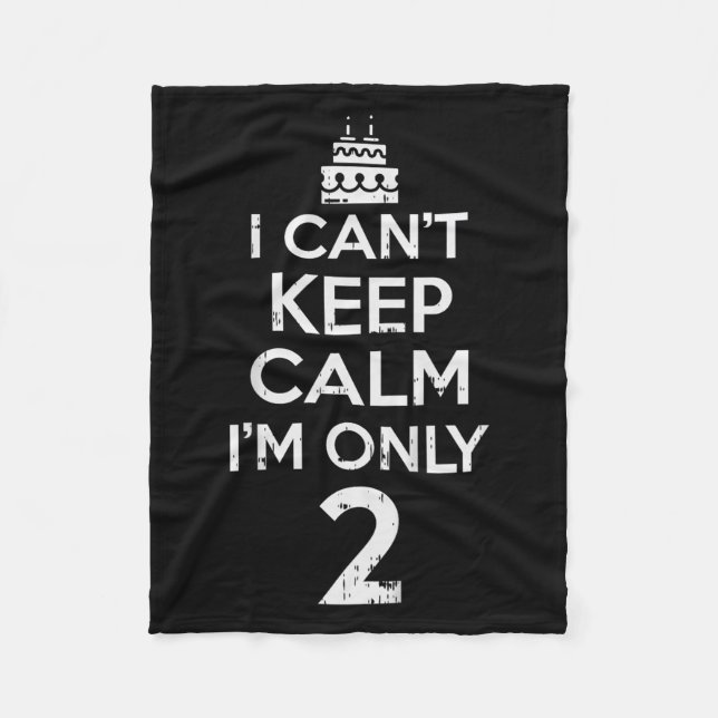 Cant Keep Calm Only 2 Funny Second 2nd Birthday Pa Fleece Blanket (Front)