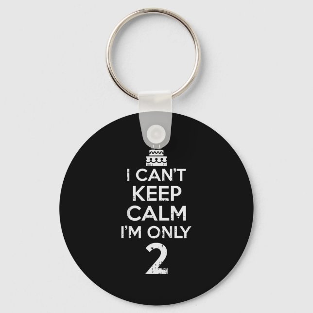 Cant Keep Calm Only 2 Funny Second 2nd Birthday Pa Keychain (Front)