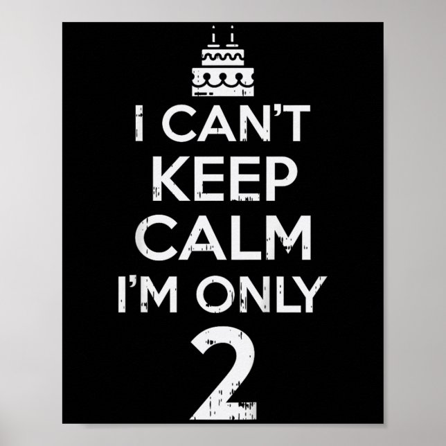 Cant Keep Calm Only 2 Funny Second 2nd Birthday Pa Poster (Front)