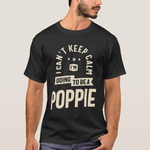 Cant Keep Calm Poppie_to_Be _ Dad Grandpa T_Shirt