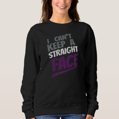 Cant Keep Straight Face Asexual Pride Lgbtq Ace Pa Sweatshirt