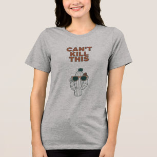 CAN'T KILL THIS Tri-Blend SHIRT