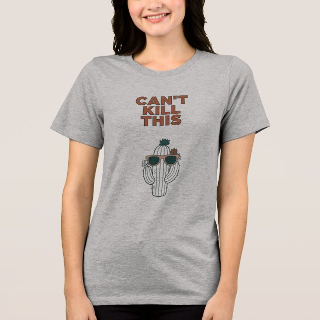 CAN'T KILL THIS Tri-Blend SHIRT (Front)