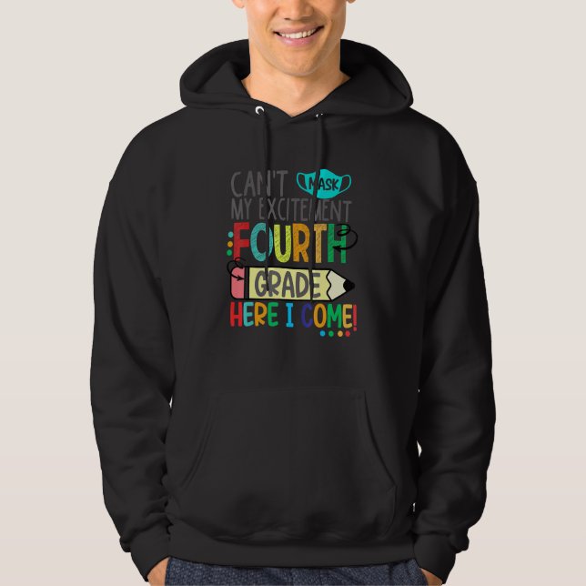 Cant Mask My Excitement Fourth Grade Here I Come Hoodie (Front)