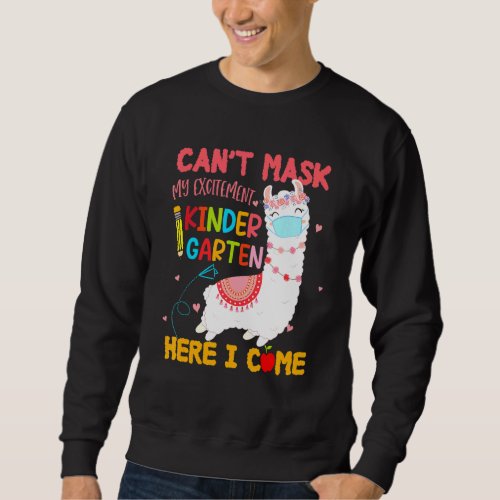 Cant Mask My Excitement Kindergarten Here I Come L Sweatshirt