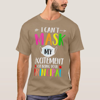 Cant Mask My Excitement Of Being Principal Vibrant T-Shirt