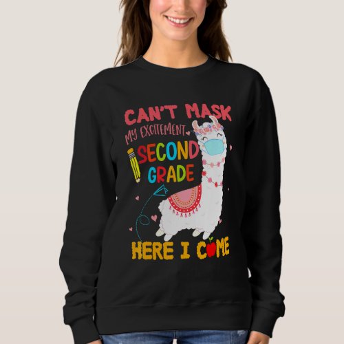 Cant Mask My Excitement Second Grade Here I Come L Sweatshirt