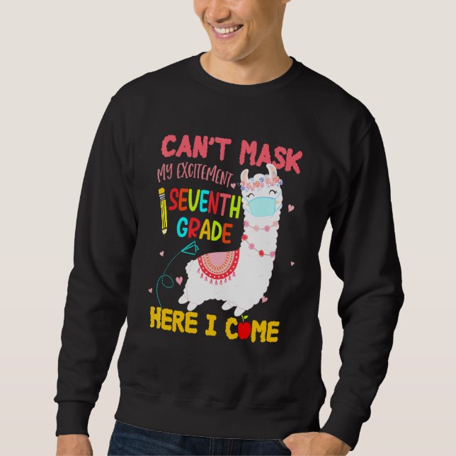 Cant Mask My Excitement Seventh Grade Here I Come  Sweatshirt (Front)