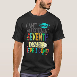 Cant Mask My Excitement Seventh Grade Here I Come T-Shirt