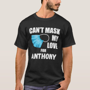 Can't Mask My Love For Anthony 2020 T-Shirt