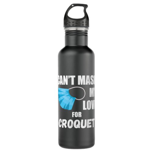 Cant Mask My Love For Croquet Stainless Steel Water Bottle