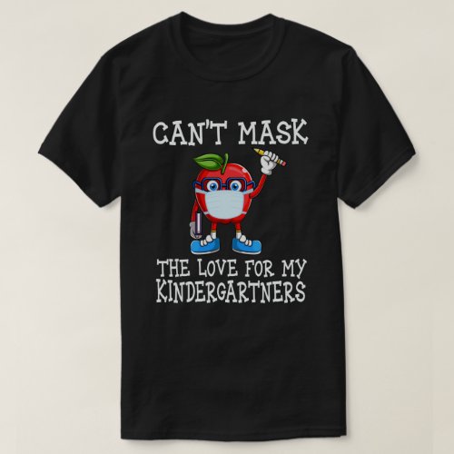 Cant Mask My Love for my Kindergartners Teacher T_Shirt