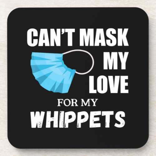 Cant Mask My Love For Whippet Dog Lover Gift T_Sh Beverage Coaster