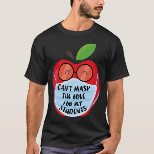 Cant Mask My Love Of Teaching Back To School Teac T_Shirt