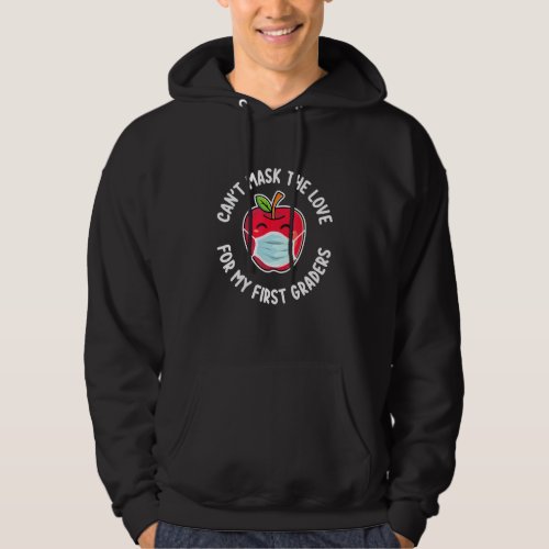 Cant Mask The Love For My First Graders Teacher Hoodie