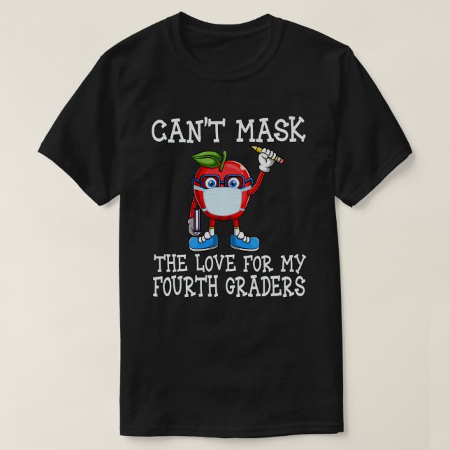 Can't Mask The Love For My Fourth Graders Teacher T-Shirt (Design Front)