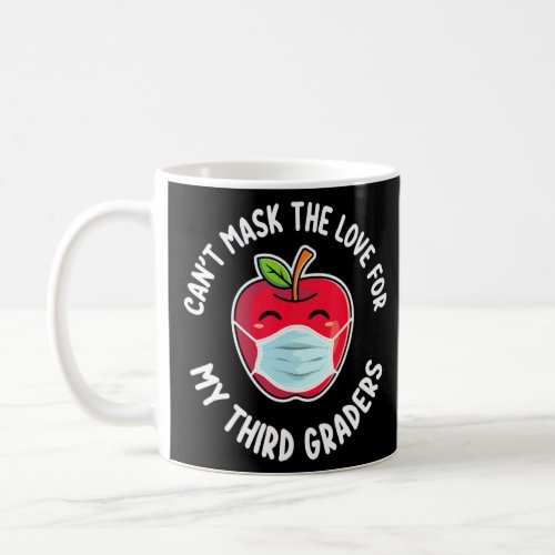 Cant Mask The Love For My Third Graders Teacher  Coffee Mug