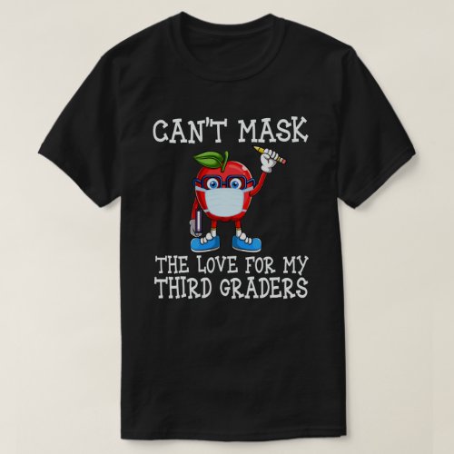 Cant Mask The Love For My Third Graders Teacher T_Shirt