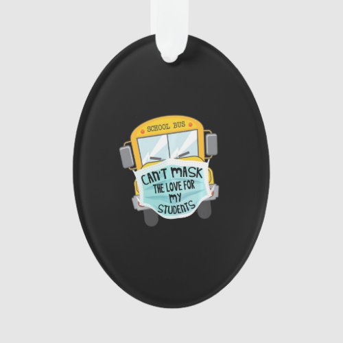 Cant Mask the Love For Students Back To School Bus Ornament