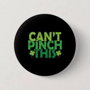 Can't Pinch This St. Patricks Day Button