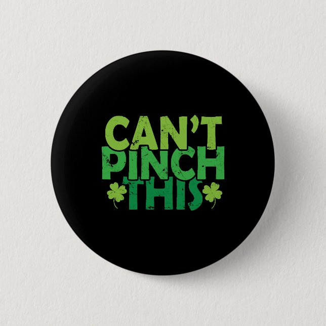 Can't Pinch This St. Patricks Day Button (Front)
