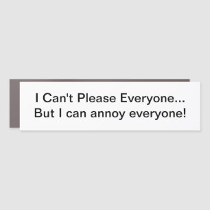 Can't Please Everyone Car Magnet